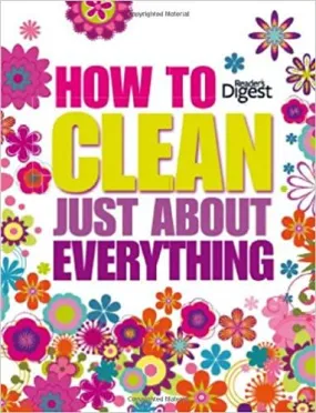 How to Clean Just About Everything